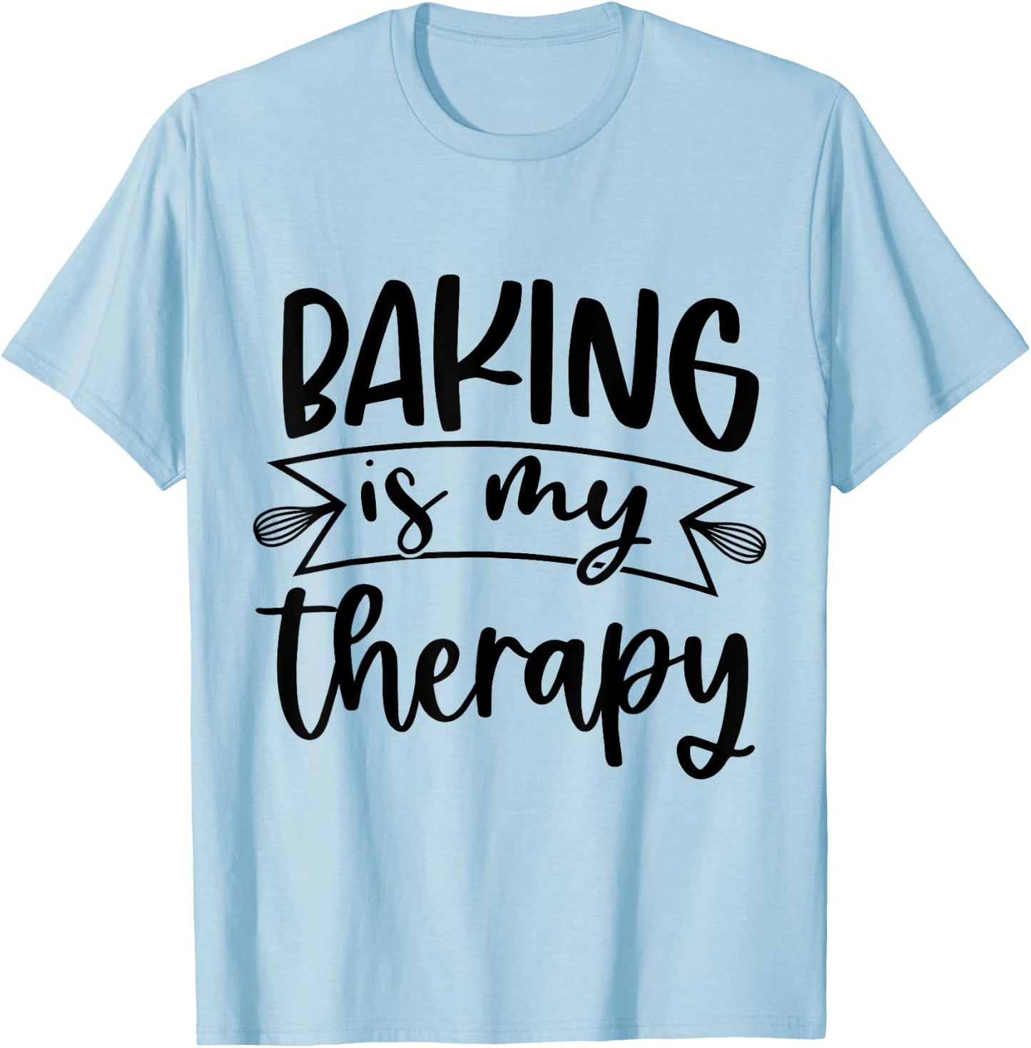 Baking Is My Therapy T-Shirt - T-Shirt | Light Blue