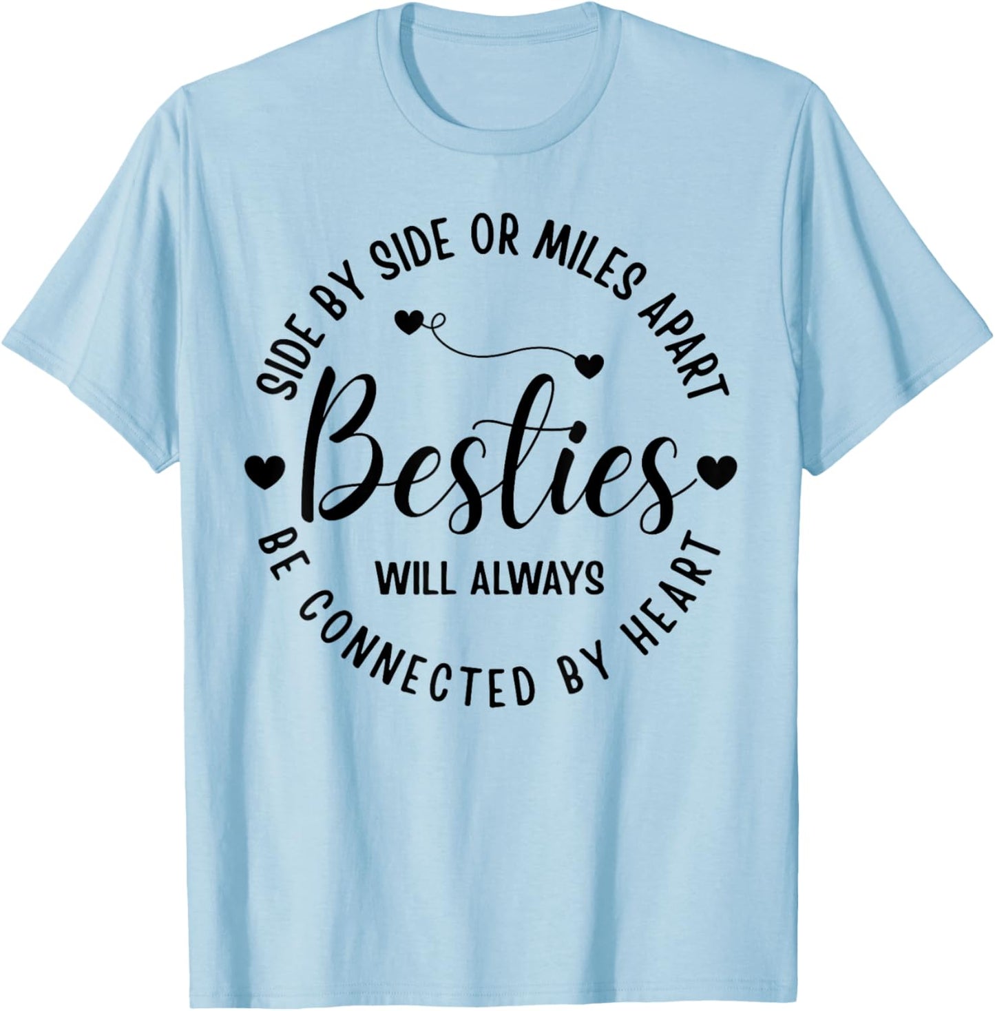 Side By Side Or Miles Apart Besties Will Always Be By Heart T-Shirt - T-Shirt | Light Blue