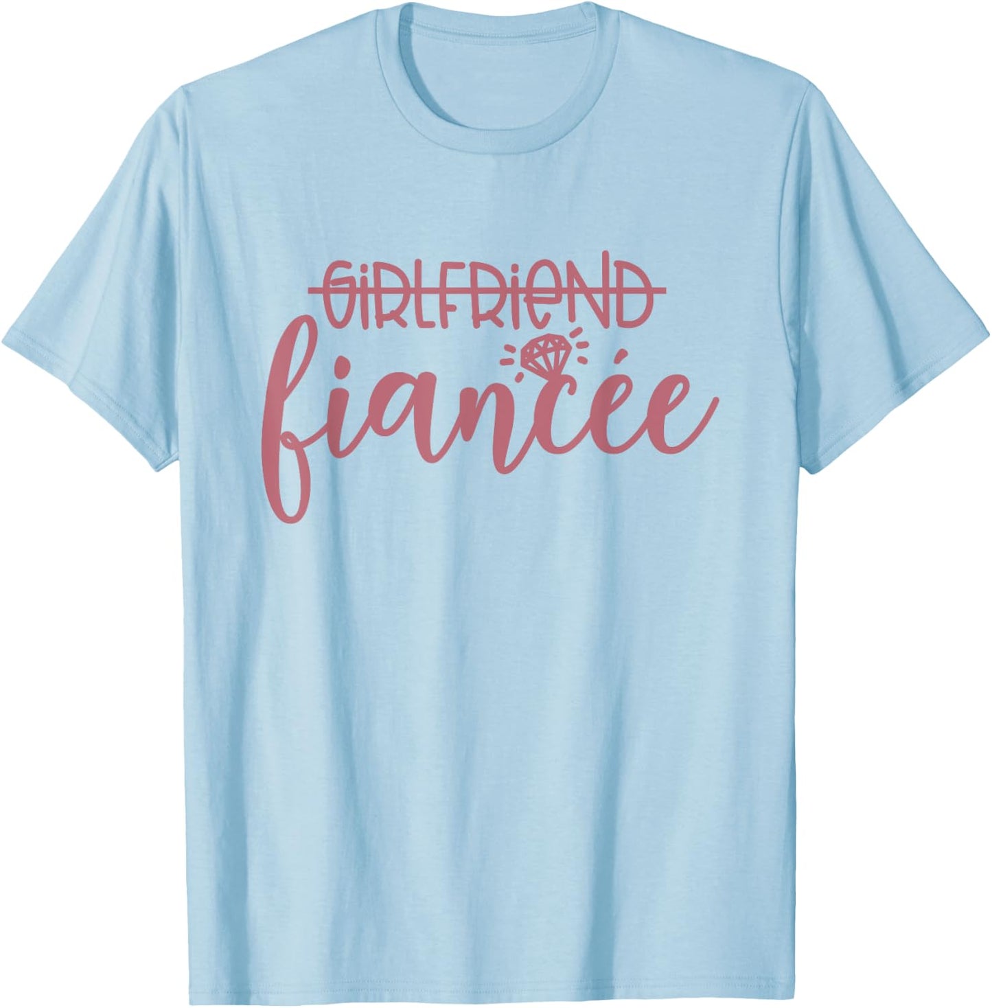 Girlfriend Fiancée, Engaged, Engagement, Couple Matching T-Shirt - T-Shirt | Light Blue