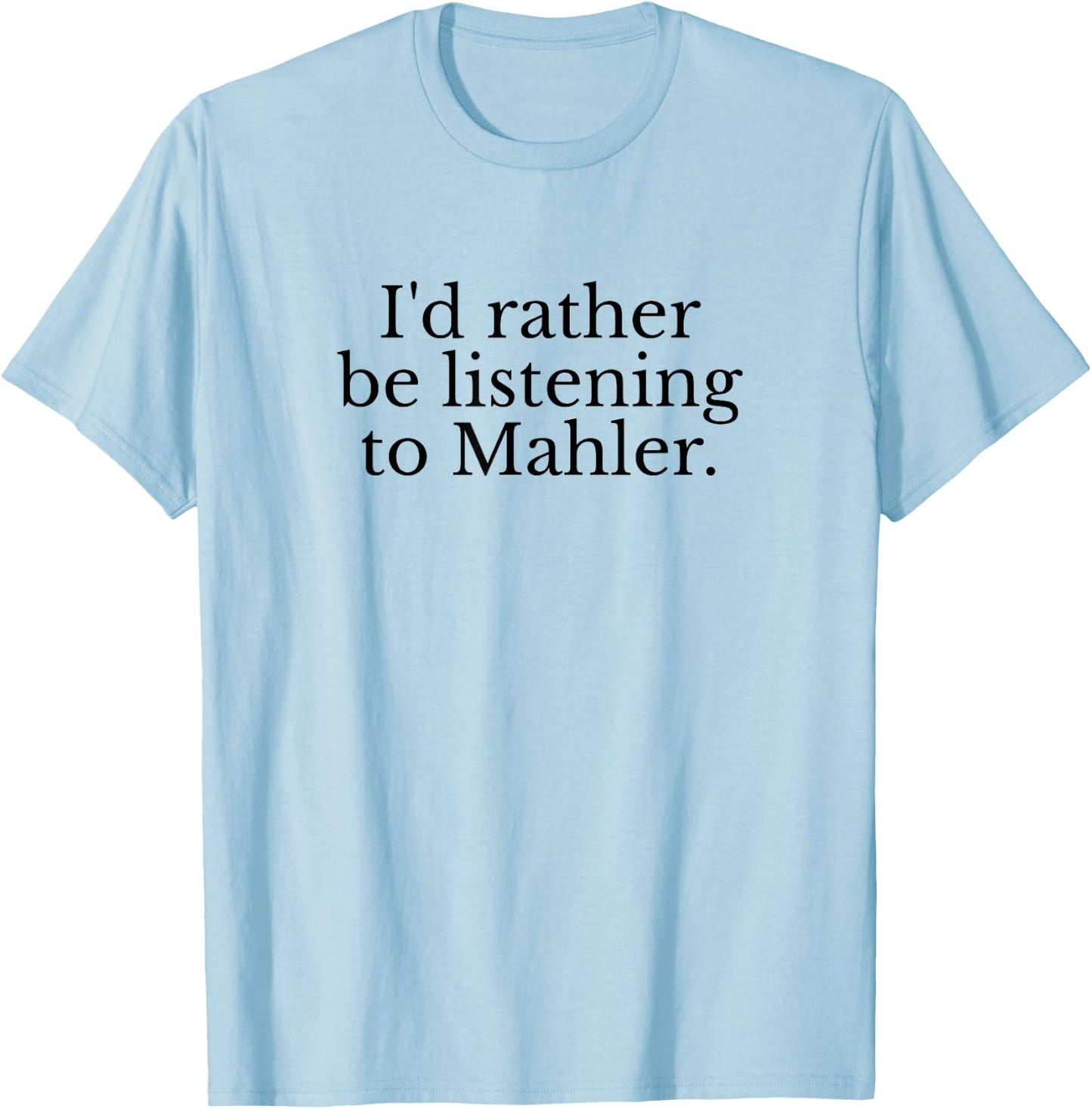 Gustav Mahler Classical Music Composer Conductor Musician T-Shirt - T-Shirt | Light Blue