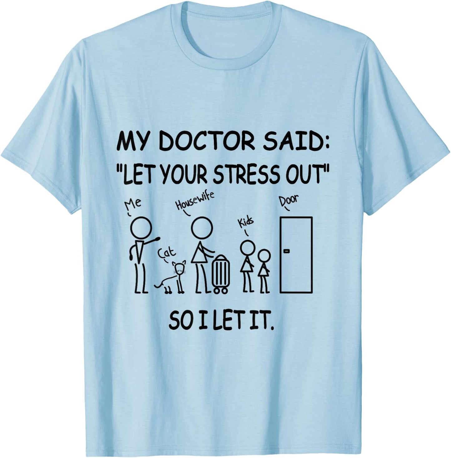 Husband Let Your Stress Out My Doctor Said - Adult Humor T-Shirt - T-Shirt | Light Blue