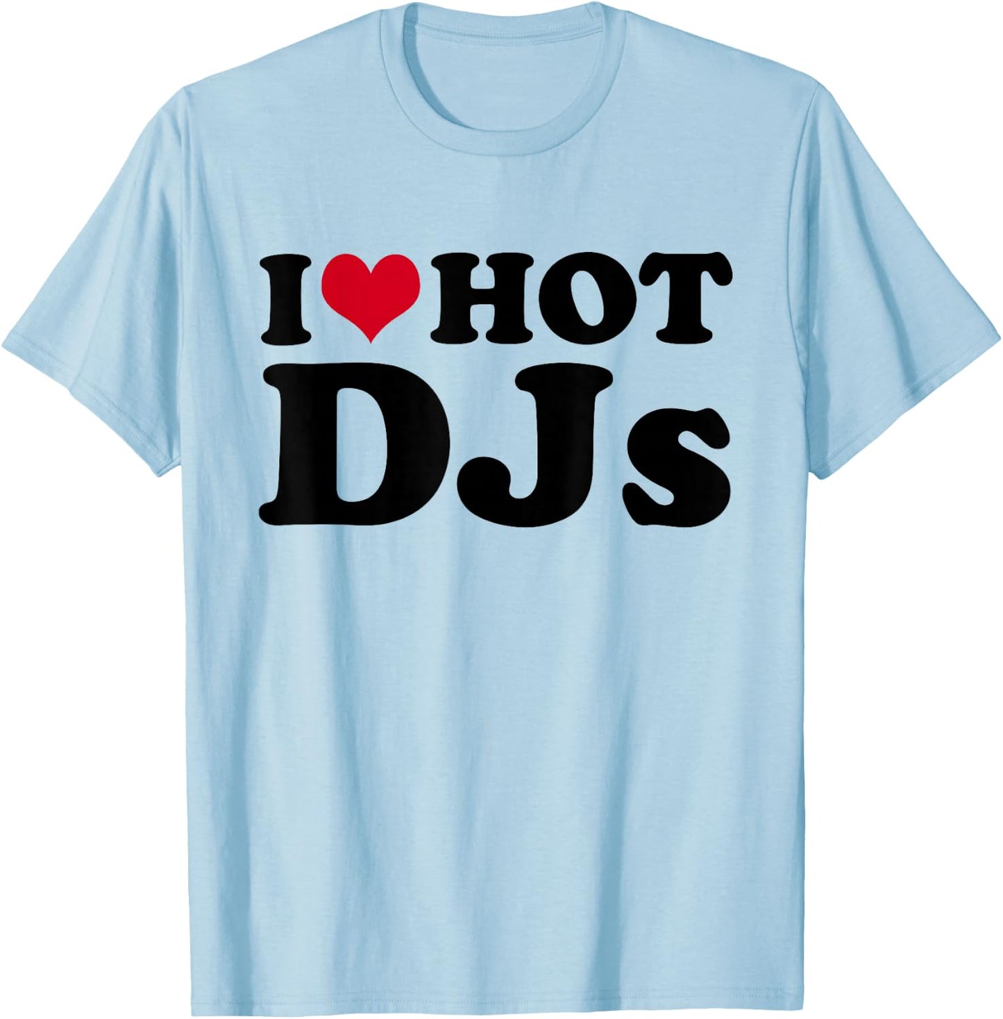 I Love DJs T-Shirt - T-Shirt | Light Blue