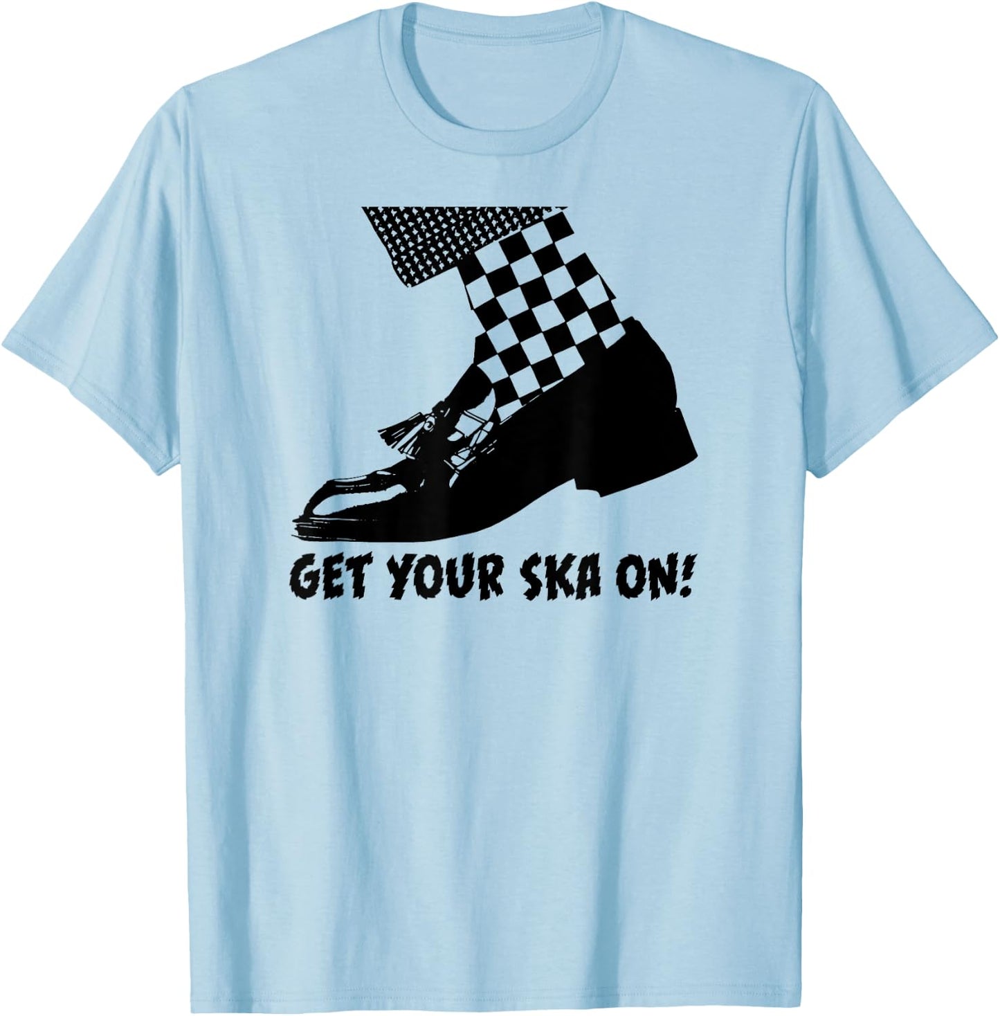 GET YOUR SKA ON! Special Ska clothing & women reggae T-Shirt - T-Shirt | Light Blue