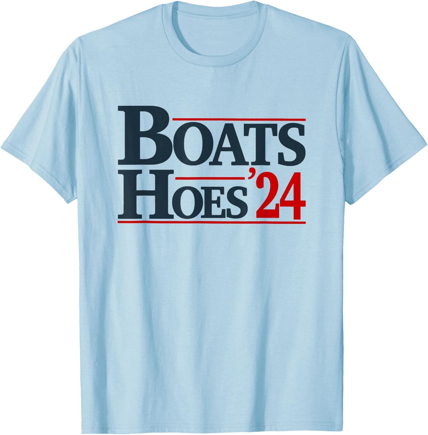 Boats and Hoes 2024 Election Funny T-Shirt - T-Shirt | Light Blue