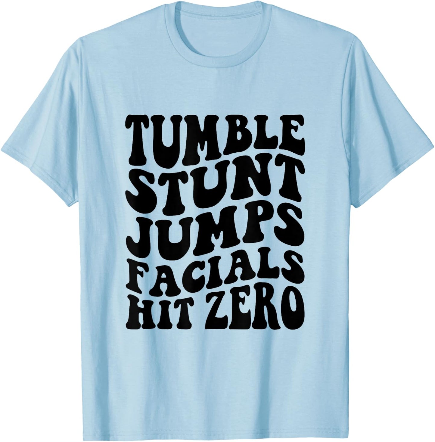 Tumble Stunt Jump Facials Hit Zero Funny Girls Cheerleading T-Shirt - T-Shirt | Light Blue