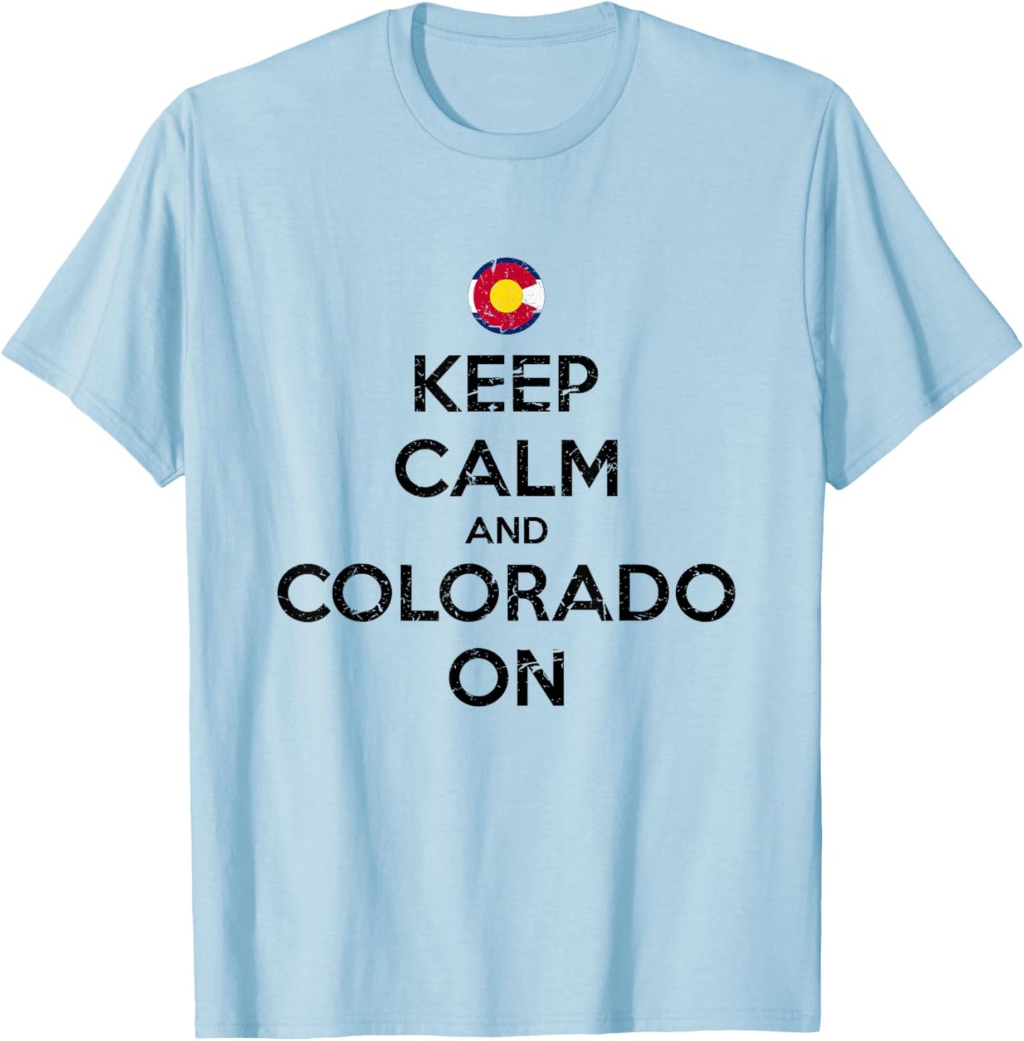 Keep Calm and Colorado On Flag Design Souvenir Gift T-Shirt - T-Shirt | Light Blue