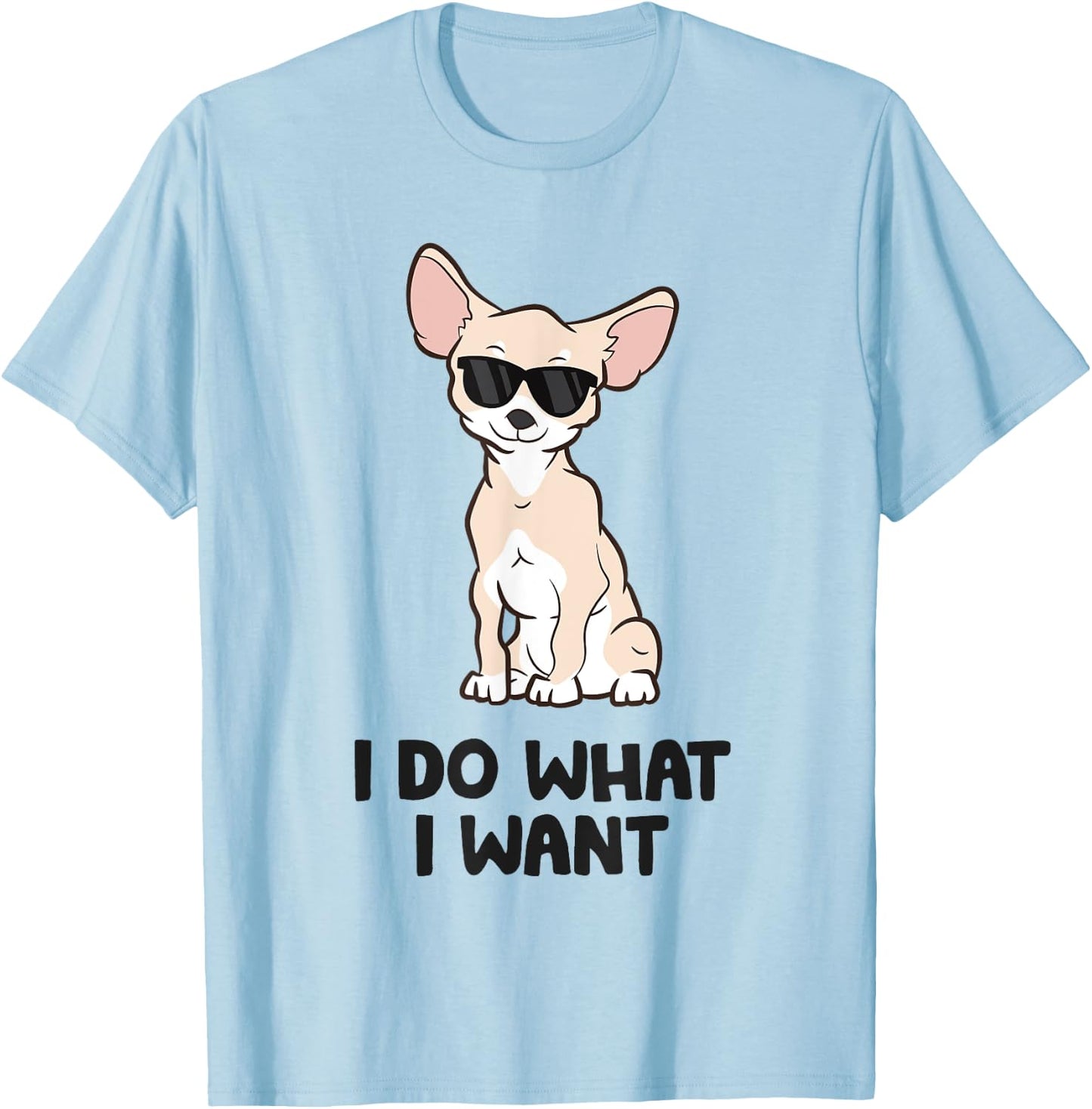 Chihuahua Dog I Do What I Want Funny Chihuahua Men Women Kids T-Shirt - T-Shirt | Light Blue