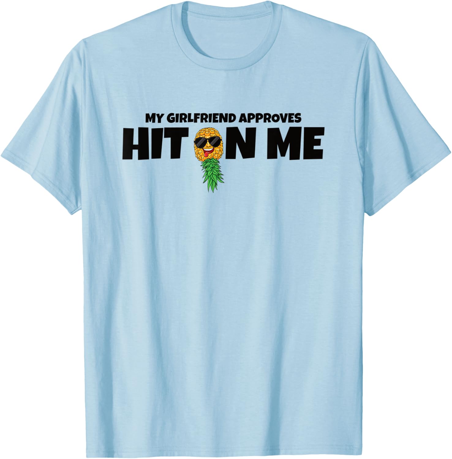 Hit On Me My Girlfriend Approves Swinger Pineapple Men T-Shirt - T-Shirt | Light Blue