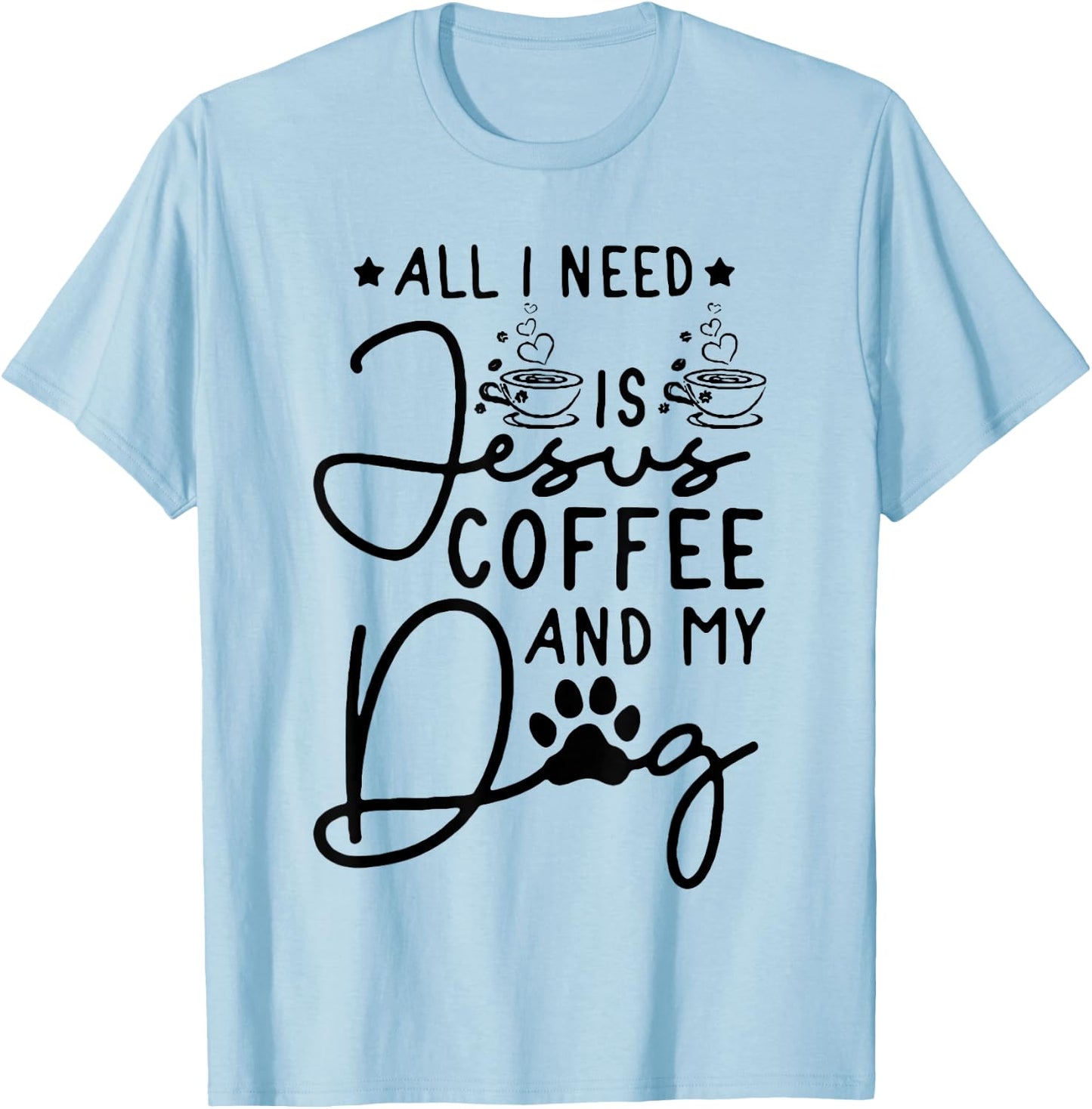 all i need is jesus coffee and my dog Women T-Shirt - T-Shirt | Light Blue