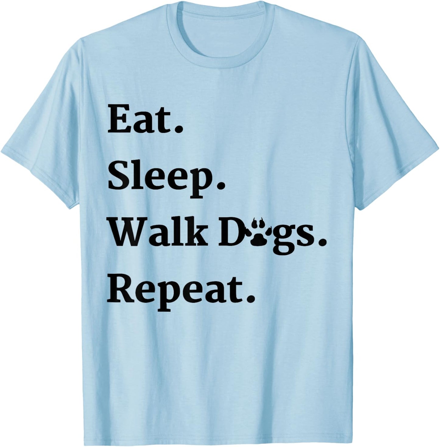 Eat Sleep Walk Dogs Repeat Dog Walker Gift T-Shirt - T-Shirt | Light Blue