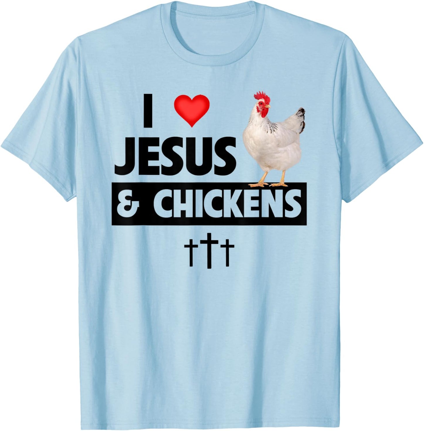 I Love Jesus and Chickens Rooster Christian Farm Animals T-Shirt - T-Shirt | Light Blue