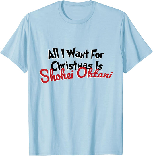 Shohei Ohtani Los Angeles Baseball All I Want for Christmas T-Shirt - T-Shirt | Light Blue