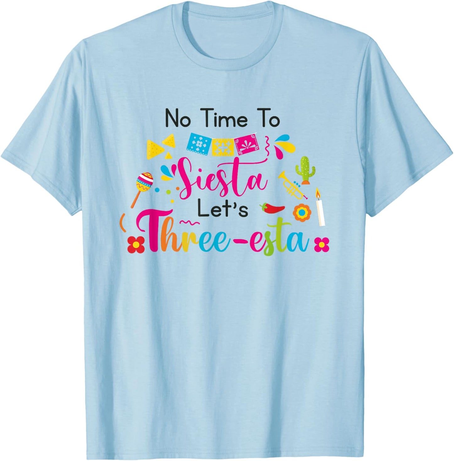 No time to siesta let's Three esta Mexican 3rd Birthday T-Shirt - T-Shirt | Light Blue