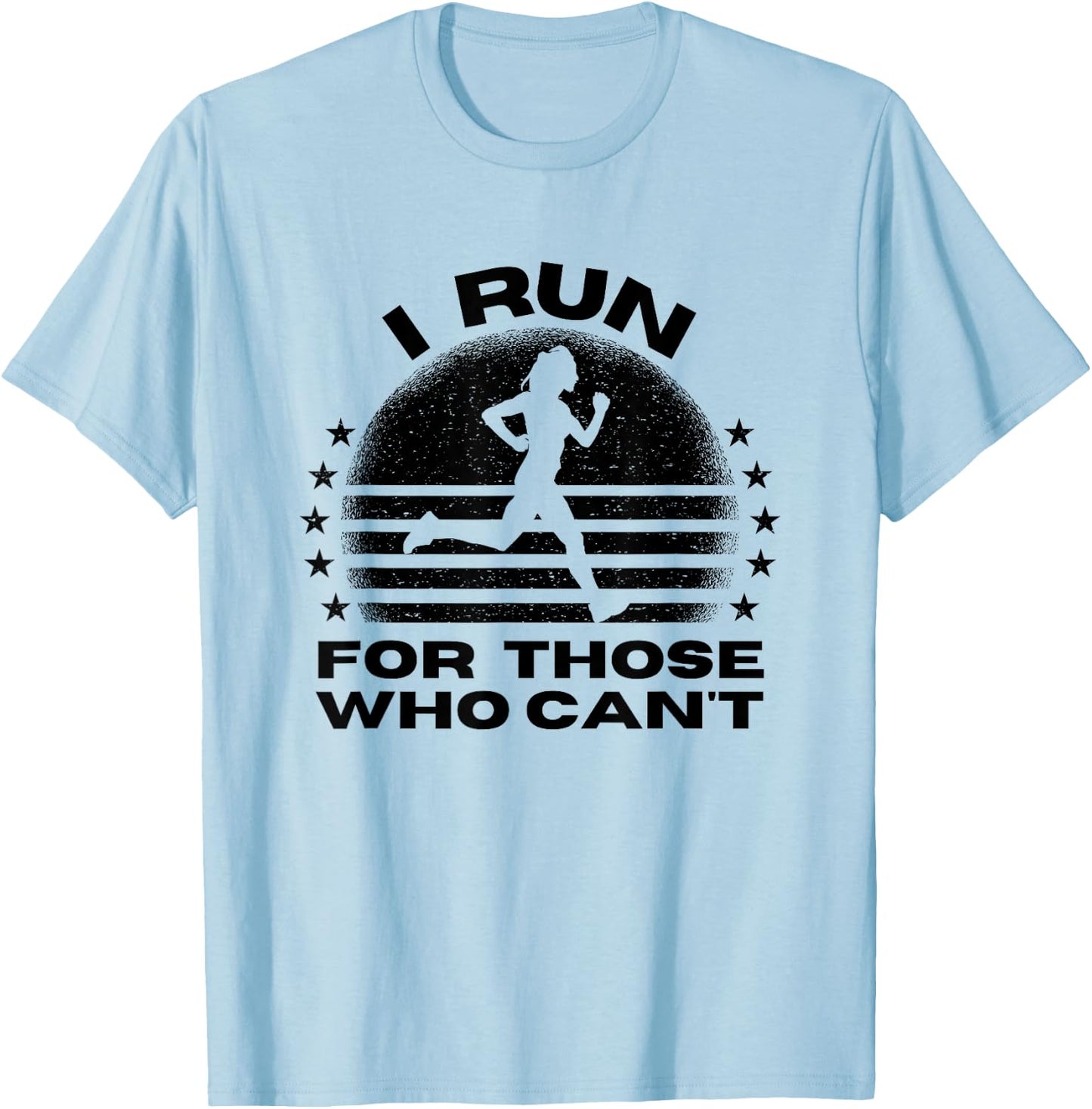 I Run for Those Who Can't, Marathon Runners Endorphins T-Shirt - T-Shirt | Light Blue