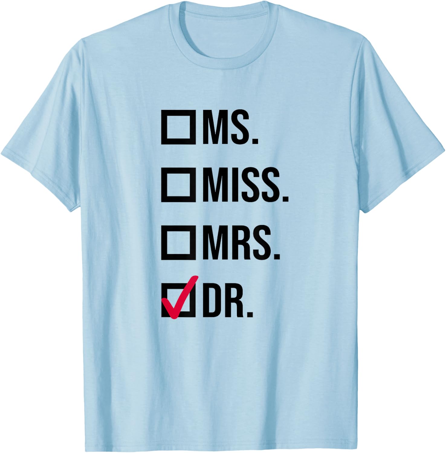 It's Miss Ms Mrs Dr Actually Doctor graduation Appreciation T-Shirt - T-Shirt | Light Blue