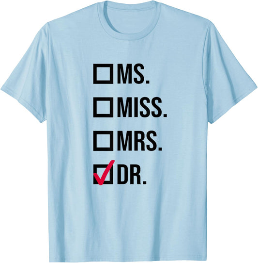 It's Miss Ms Mrs Dr Actually Doctor graduation Appreciation T-Shirt - T-Shirt | Light Blue
