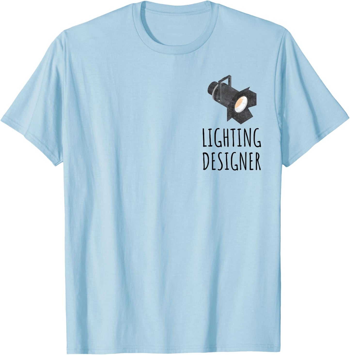 Lighting Designer Theatre LD Stage T-Shirt - T-Shirt | Light Blue