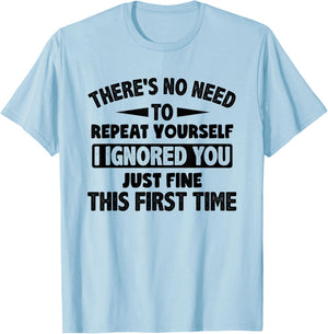 Ignored You First Time Fine Funny Sarcastic for Teen Boys Small T-Shirt - T-Shirt | Light Blue