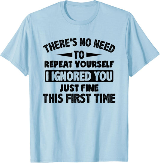 Ignored You First Time Fine Funny Sarcastic for Teen Boys Small T-Shirt - T-Shirt | Light Blue
