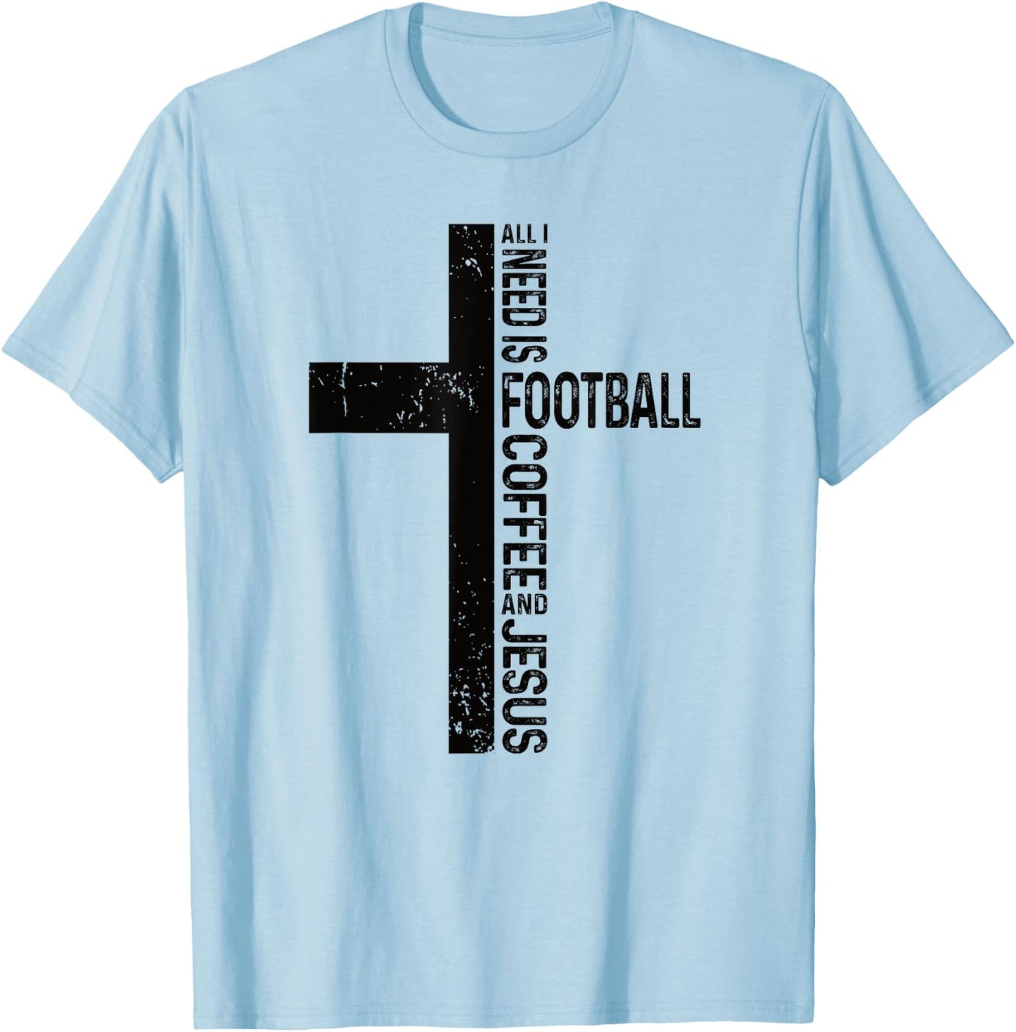 All I Need Is Football Coffee And Jesus Christian Cross T-Shirt - T-Shirt | Light Blue