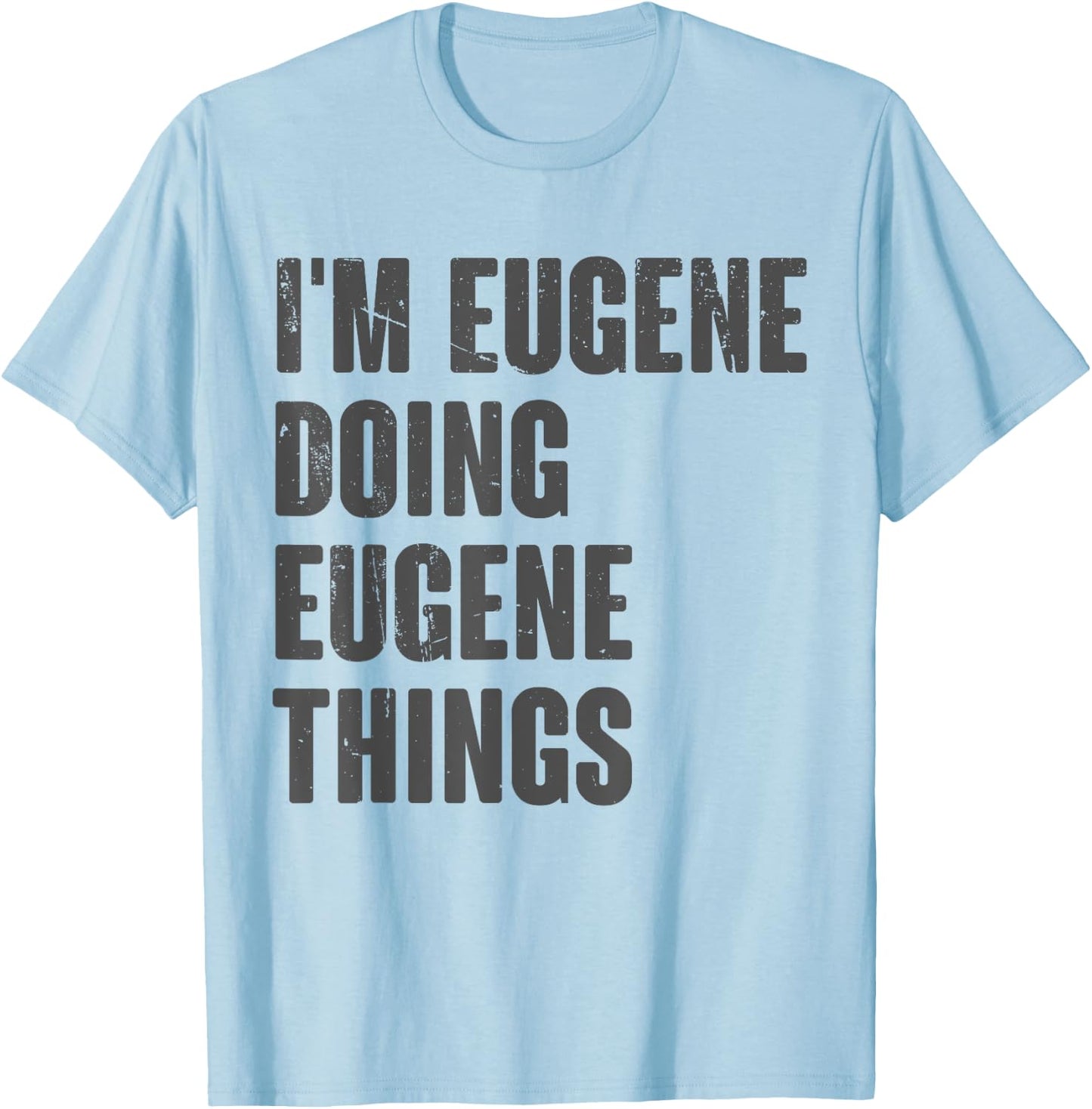 I'm Eugene Doing Eugene Things - Funny Gift Eugene Name T-Shirt - T-Shirt | Light Blue