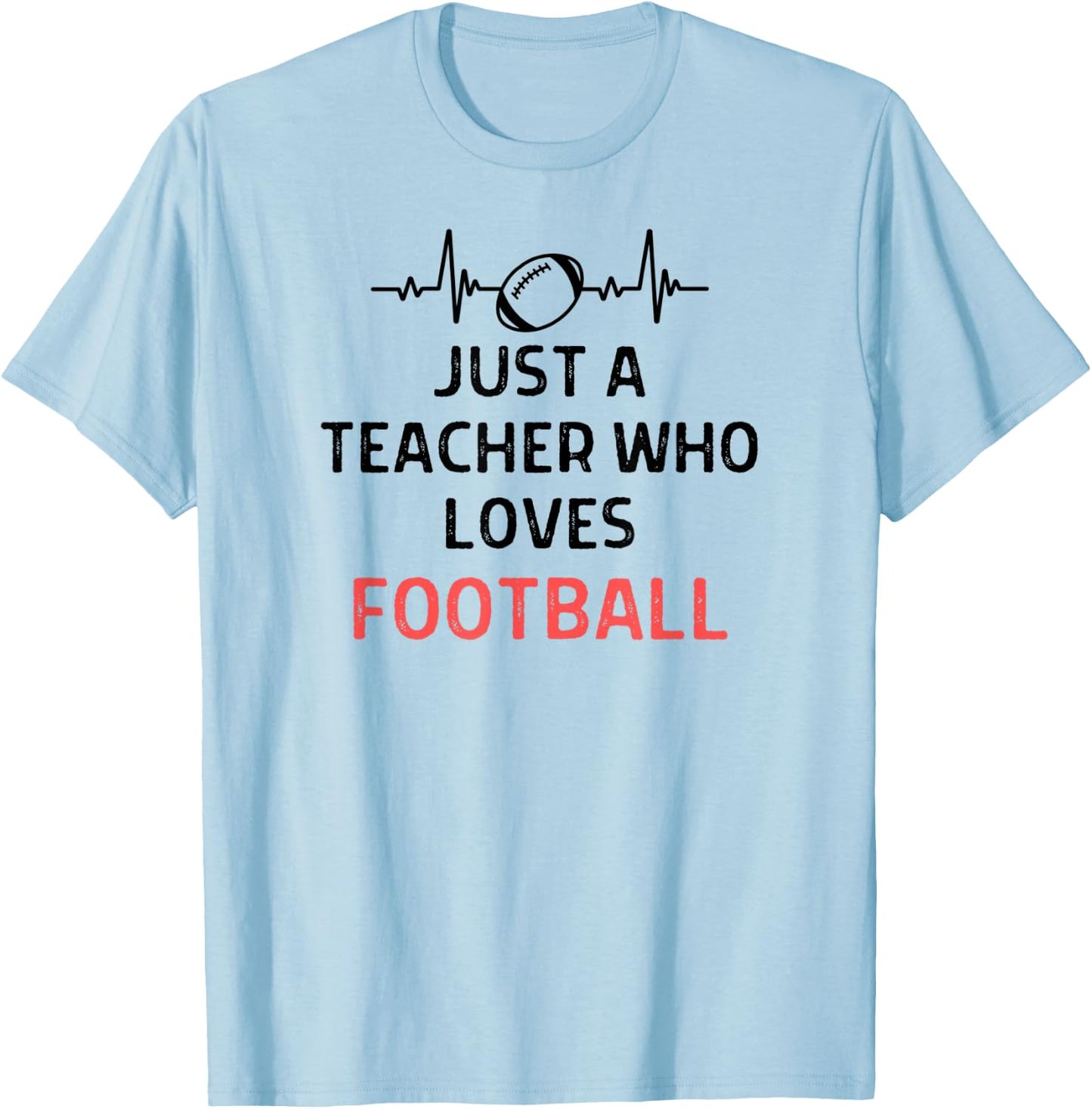 Just A Teacher Who Loves Football Outfit Women Men T-Shirt - T-Shirt | Light Blue