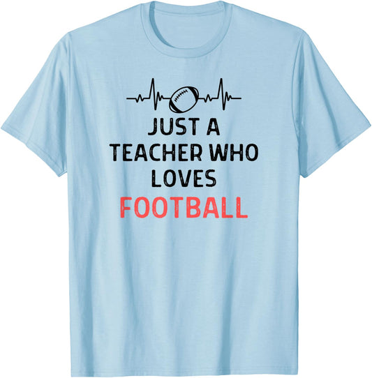 Just A Teacher Who Loves Football Outfit Women Men T-Shirt - T-Shirt | Light Blue