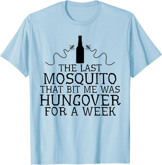 The Last Mosquito That Bit Me Was Hungover For A Week Beer T-Shirt - T-Shirt | Light Blue