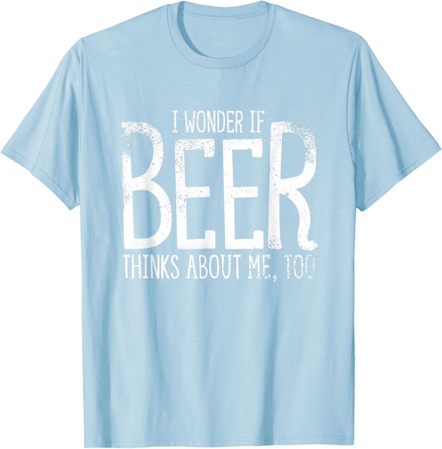 I Wonder If Beer Thinks About Me Too Saint Patricks T-Shirt - T-Shirt | Light Blue