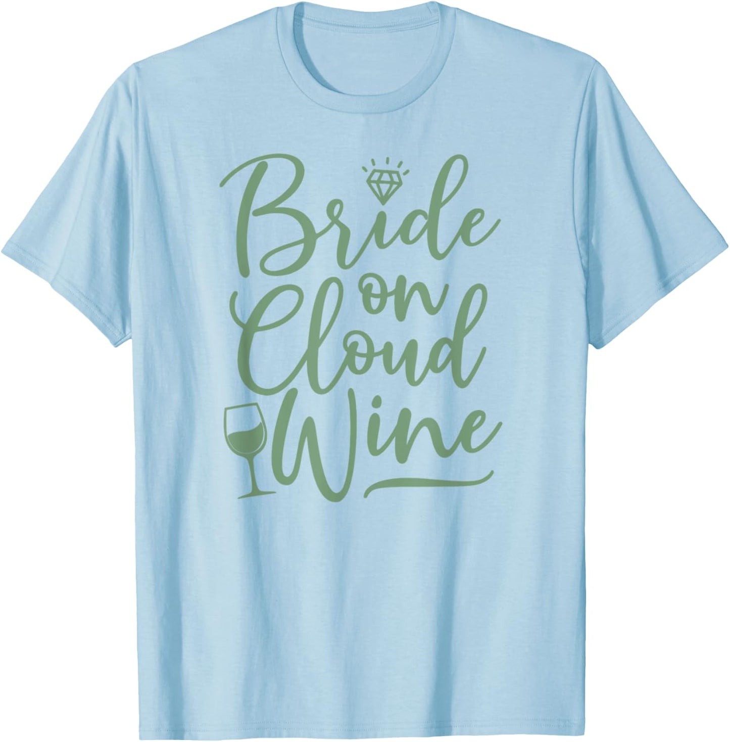 Bride On Cloud Wine Funny Sage Green Wedding T-Shirt - T-Shirt | Light Blue
