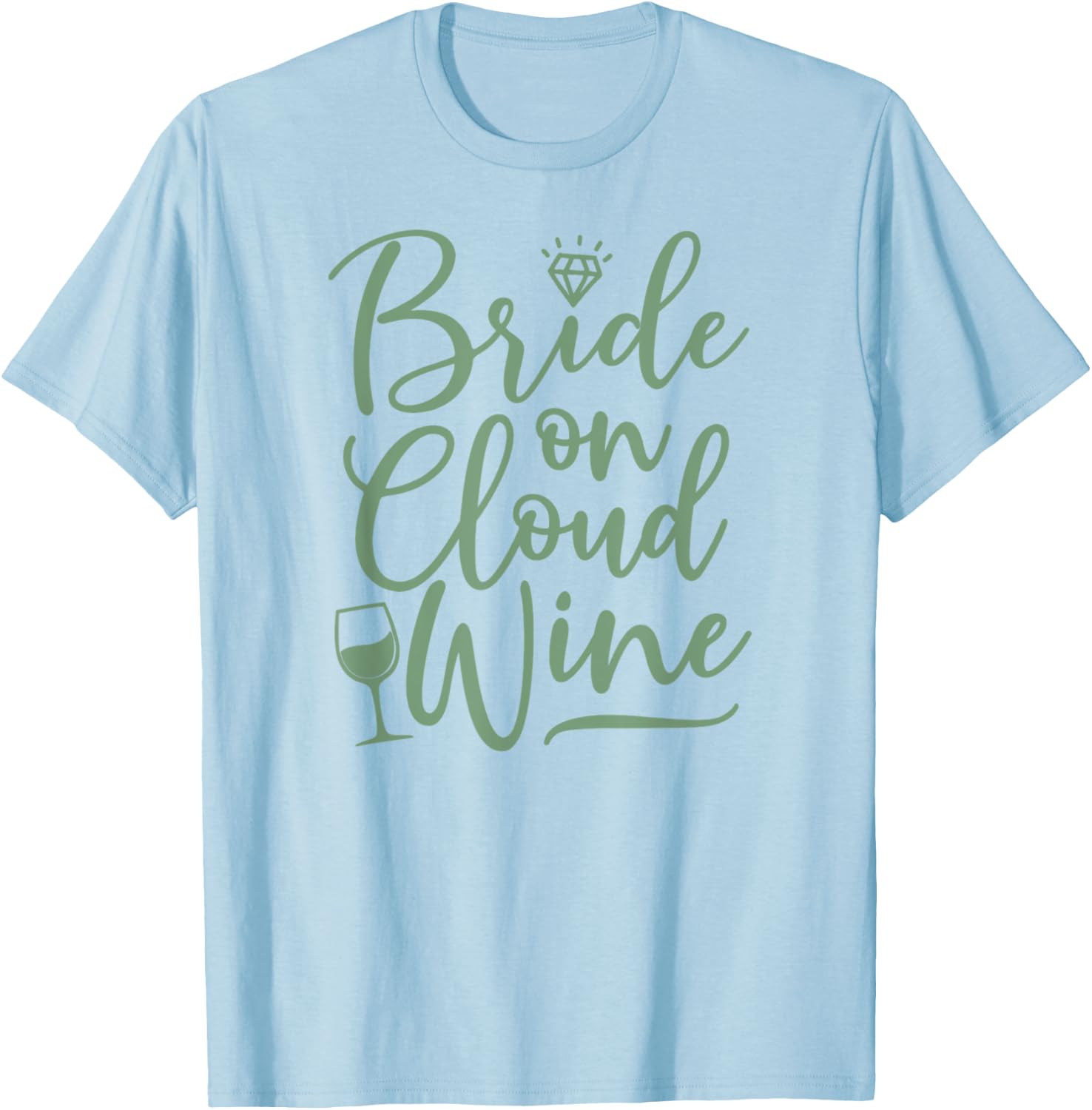 Bride On Cloud Wine Funny Sage Green Wedding T-Shirt - T-Shirt | Light Blue