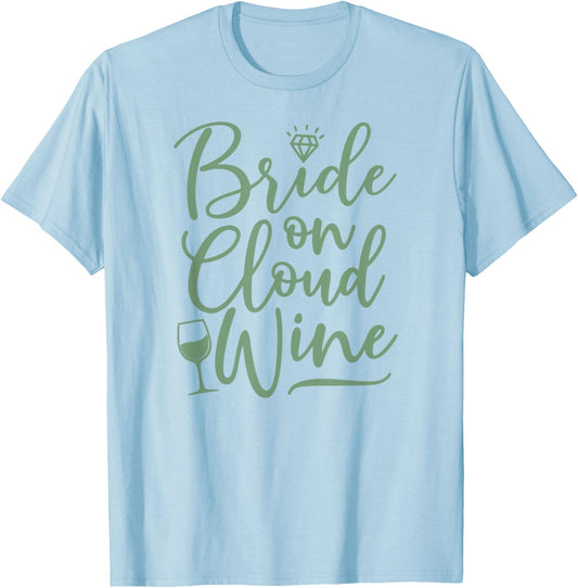 Bride On Cloud Wine Funny Sage Green Wedding T-Shirt - T-Shirt | Light Blue