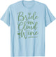 Bride On Cloud Wine Funny Sage Green Wedding T-Shirt - T-Shirt | Light Blue