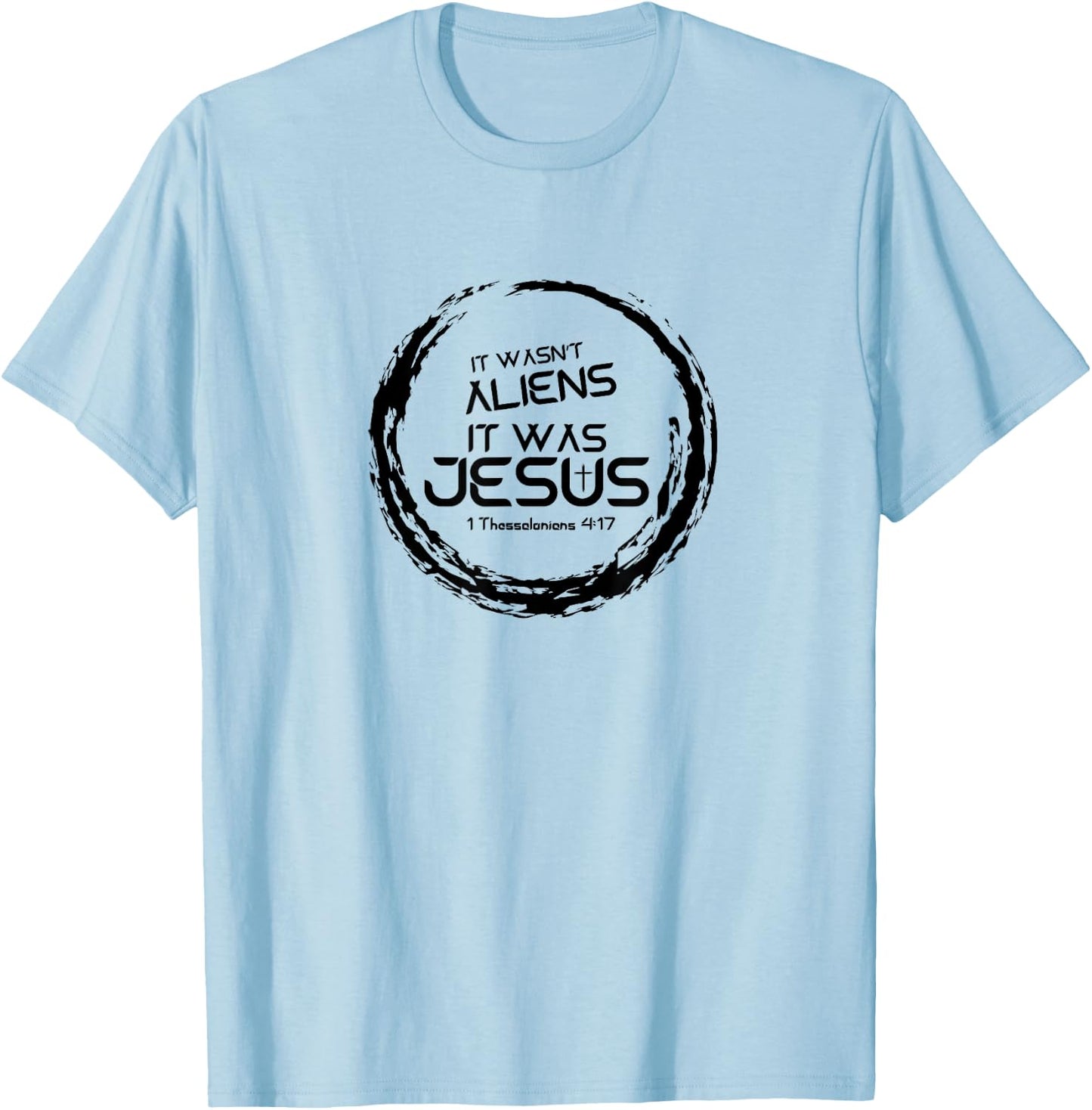 It Wasn't Aliens, It Was Jesus - Christian Rapture T-Shirt - T-Shirt | Light Blue