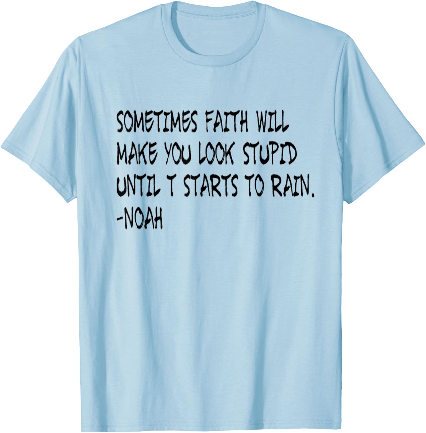 Faith Like Noah Christian Faith Funny T-Shirt - T-Shirt | Light Blue