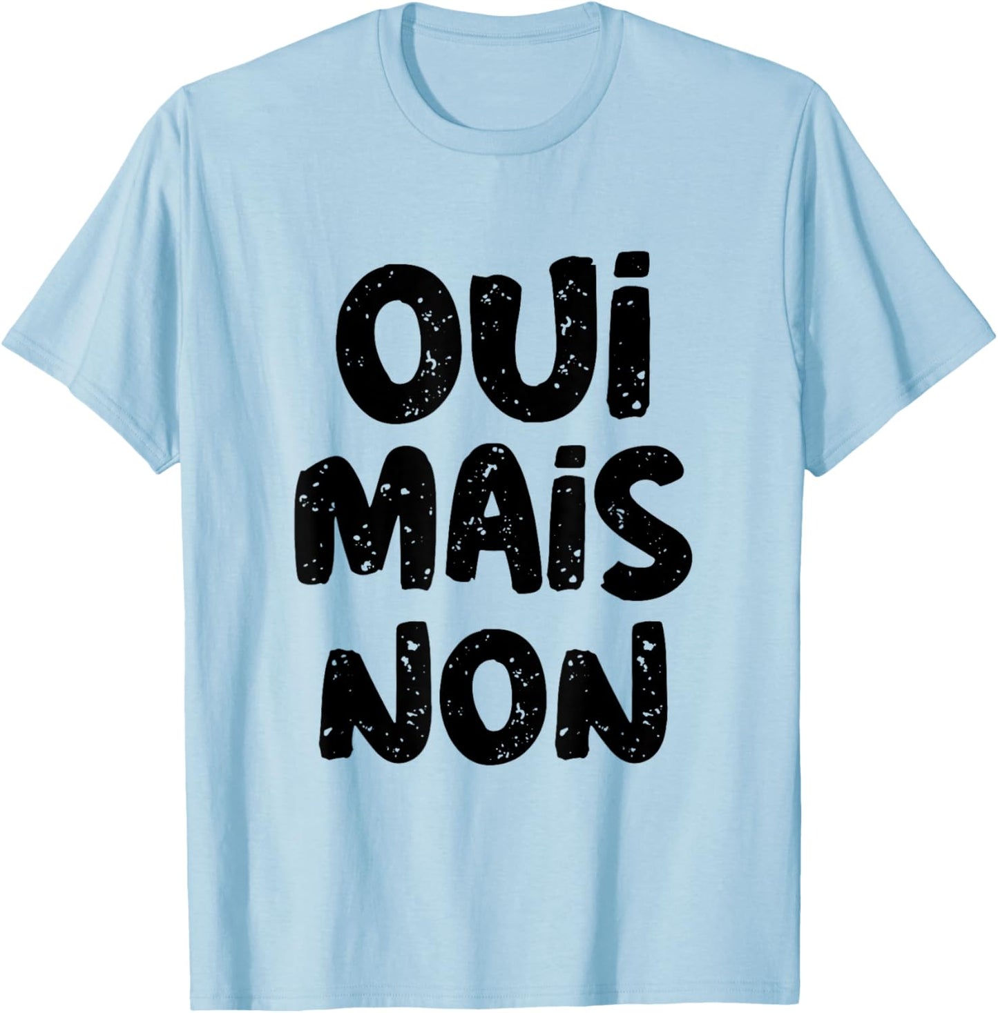 Yes But No In French Saying Funny France In French Language T-Shirt - T-Shirt | Light Blue