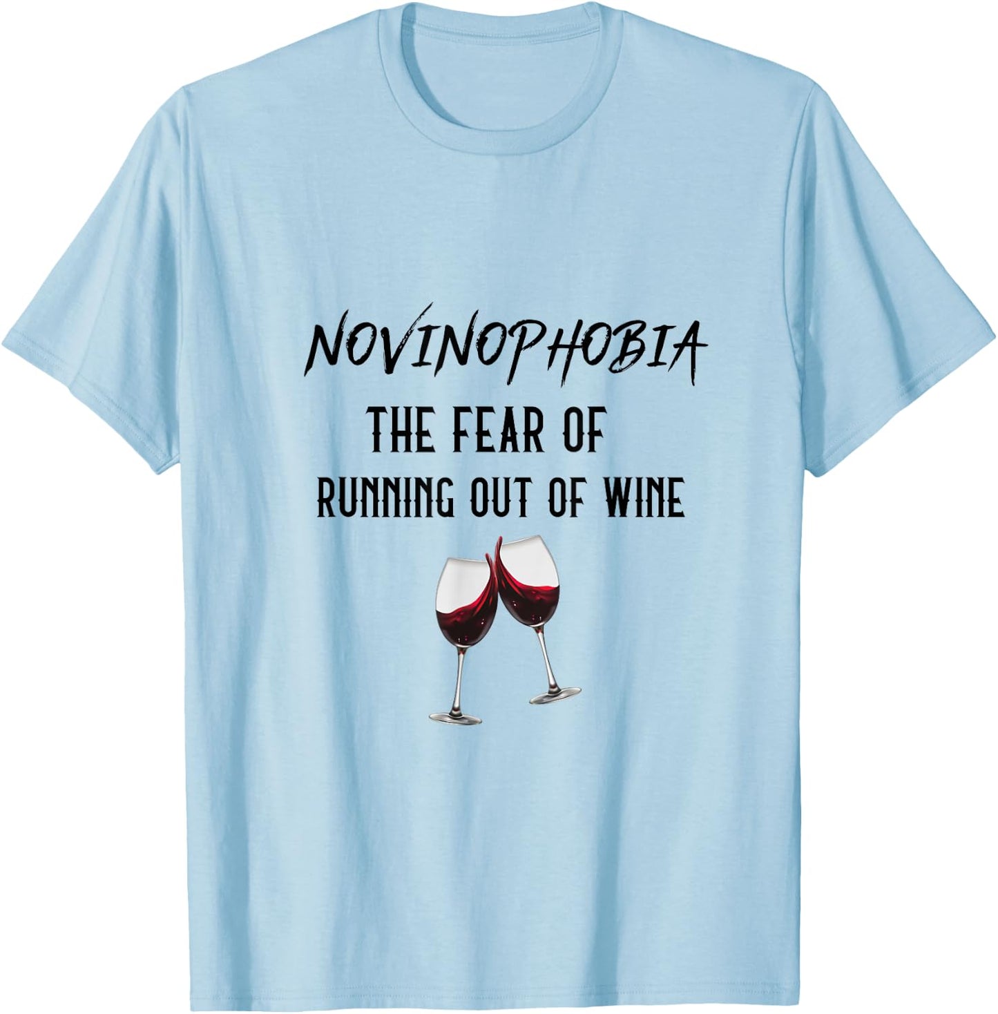 Novinophobia- The Fear of Running Out of Wine- Funny T-Shirt - T-Shirt | Light Blue