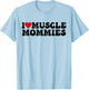 I Love Muscle Mommies, I Heart Muscle Mommies T-Shirt - T-Shirt | Light Blue