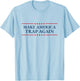 Make America Trap Again Hip Hop Music Lover Fourth of July T-Shirt - T-Shirt | Light Blue