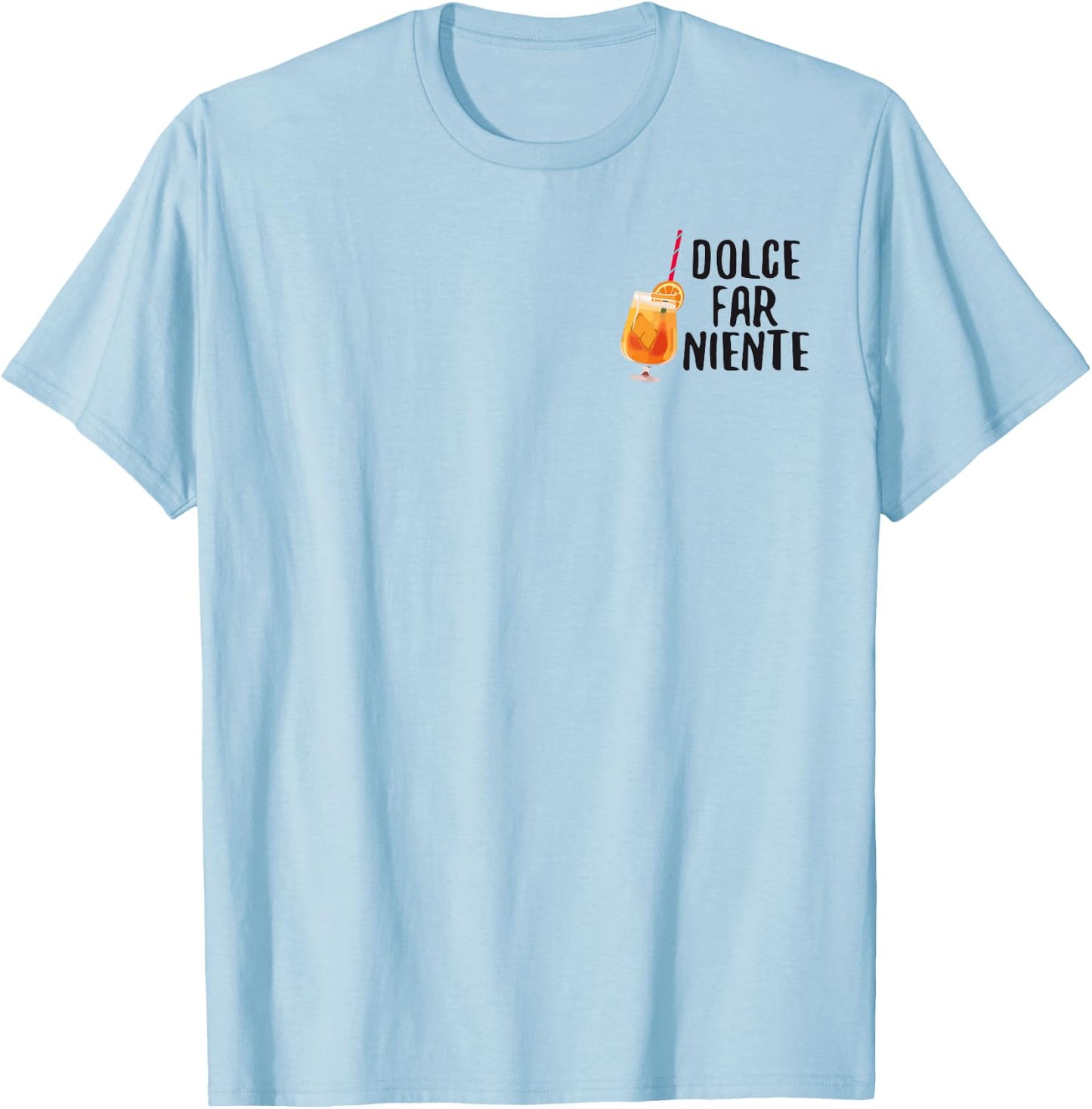 Dolce Far Niente Italy Vino Funny Spritz Funny Sayings T-Shirt - T-Shirt | Light Blue