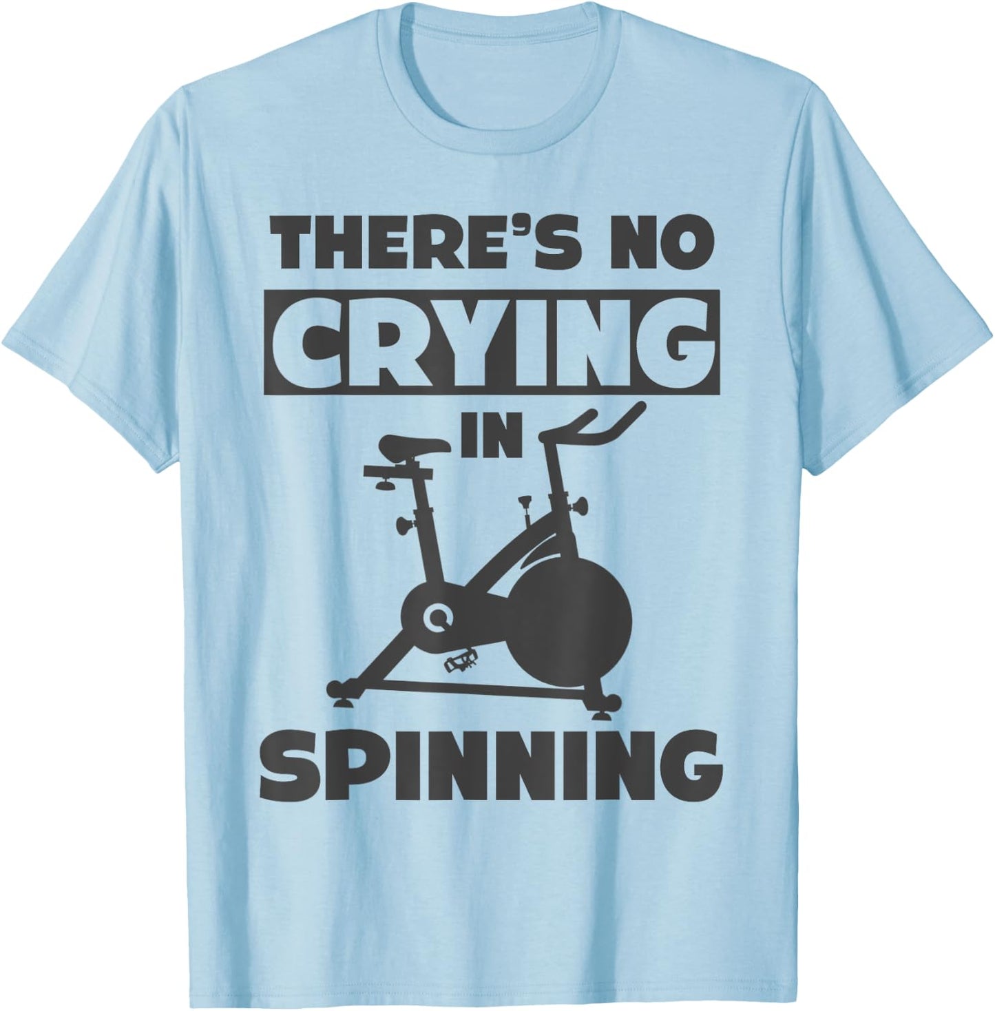 Spinning Class There's no crying in spinning Spin T-Shirt - T-Shirt | Light Blue
