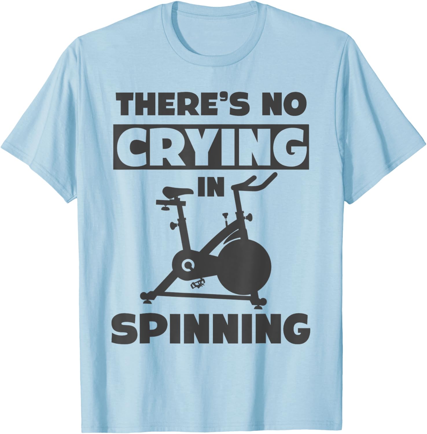 Spinning Class There's no crying in spinning Spin T-Shirt - T-Shirt | Light Blue