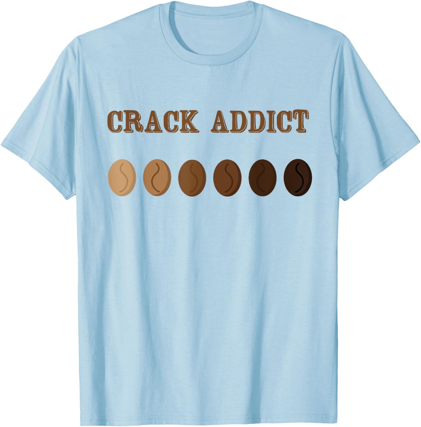 Coffee Roaster Shirt - Crack Addict Coffee Roaster T-Shirt - T-Shirt | Light Blue