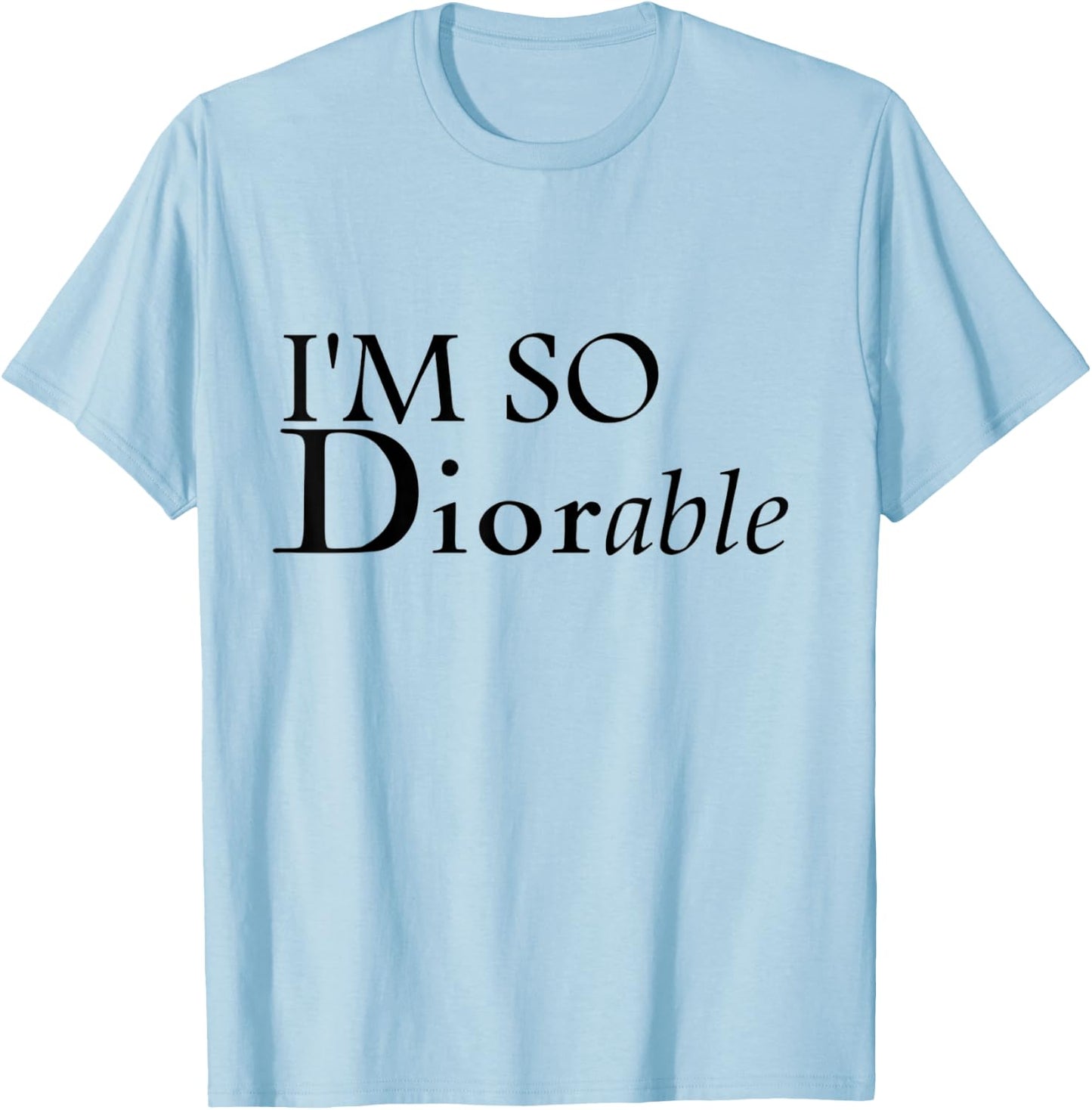 I'm So Diorable! Fashion Luxury Designer T-Shirt - T-Shirt | Light Blue