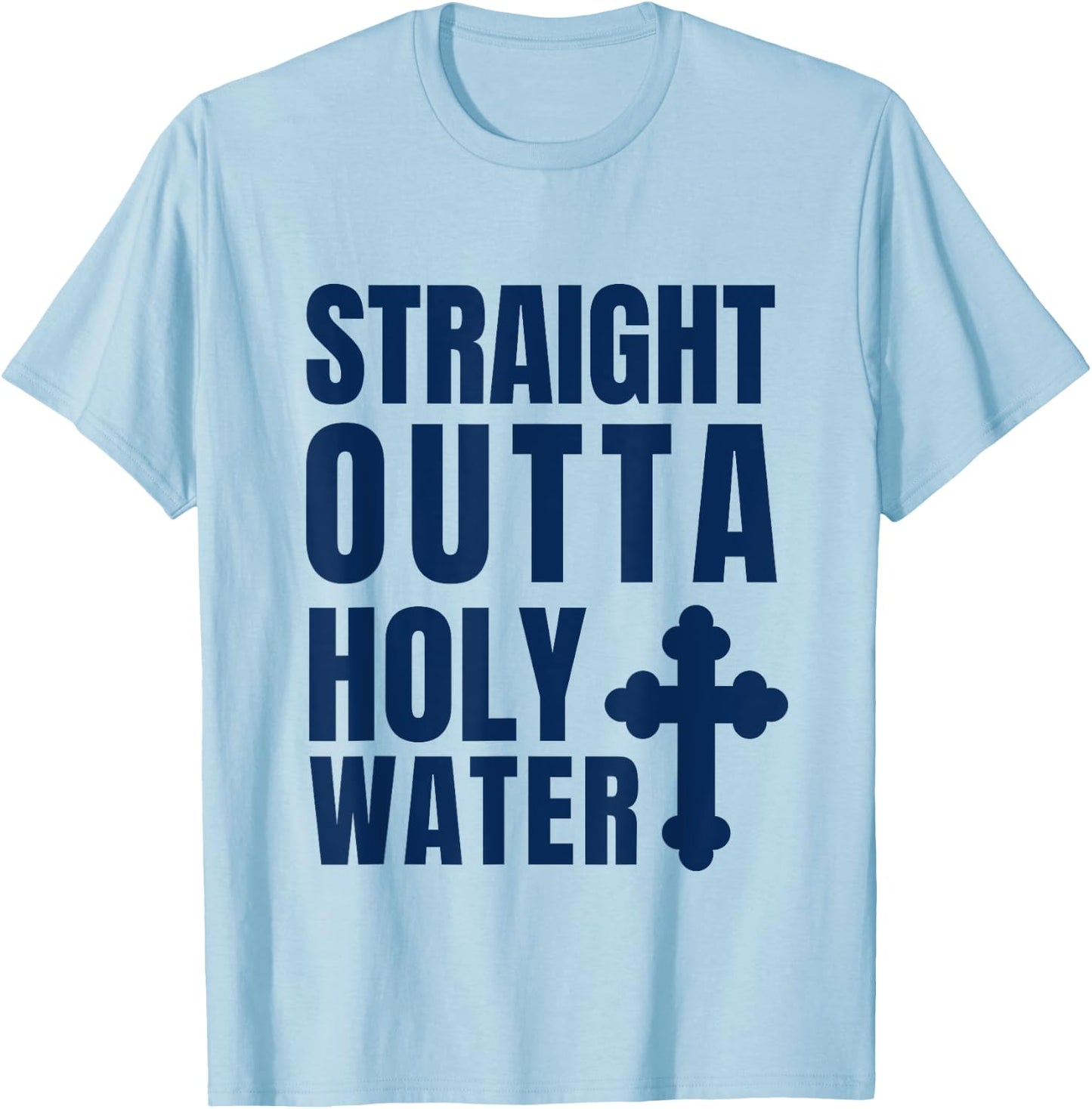 Straight Outta Holy Water Funny Baptism T-Shirt - T-Shirt | Light Blue