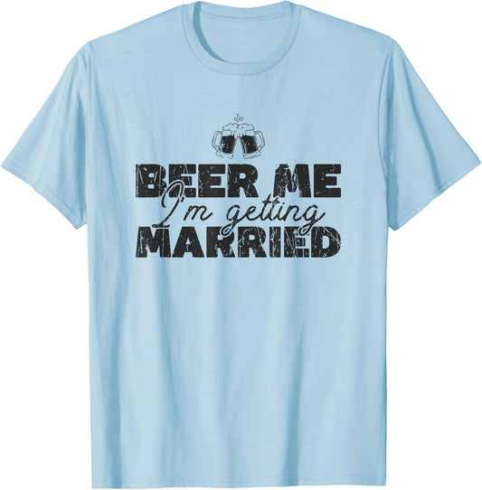 Beer Me I'm Getting Married - Celebration T-Shirt - T-Shirt | Light Blue