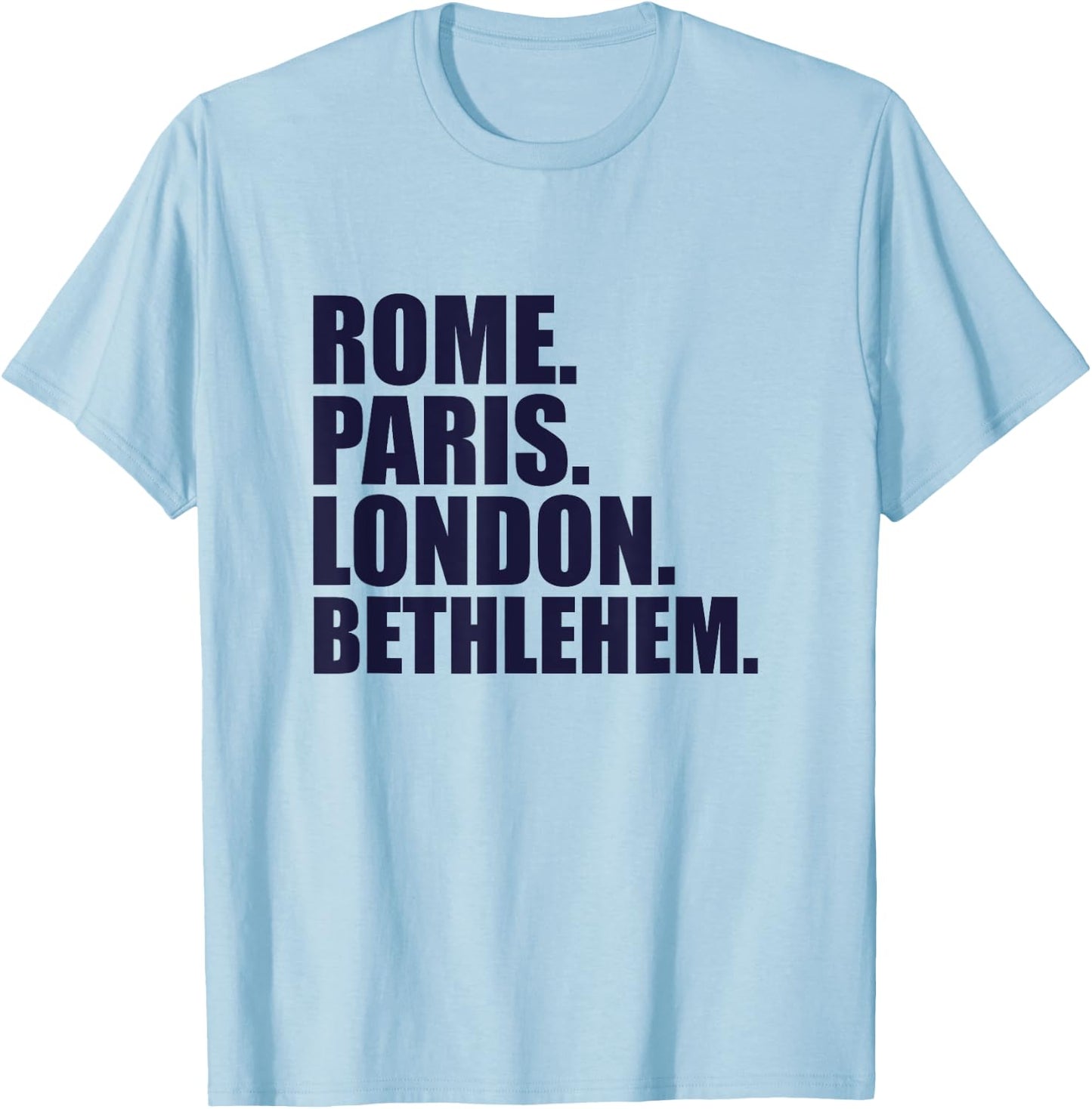 Rome Paris London Bethlehem - Fun Cities Travel T-Shirt - T-Shirt | Light Blue