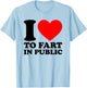 I Love to Fart in Public T-Shirt - T-Shirt | Light Blue