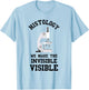 Histology We Make Invisible Visible Histologic Technician T-Shirt - T-Shirt | Light Blue