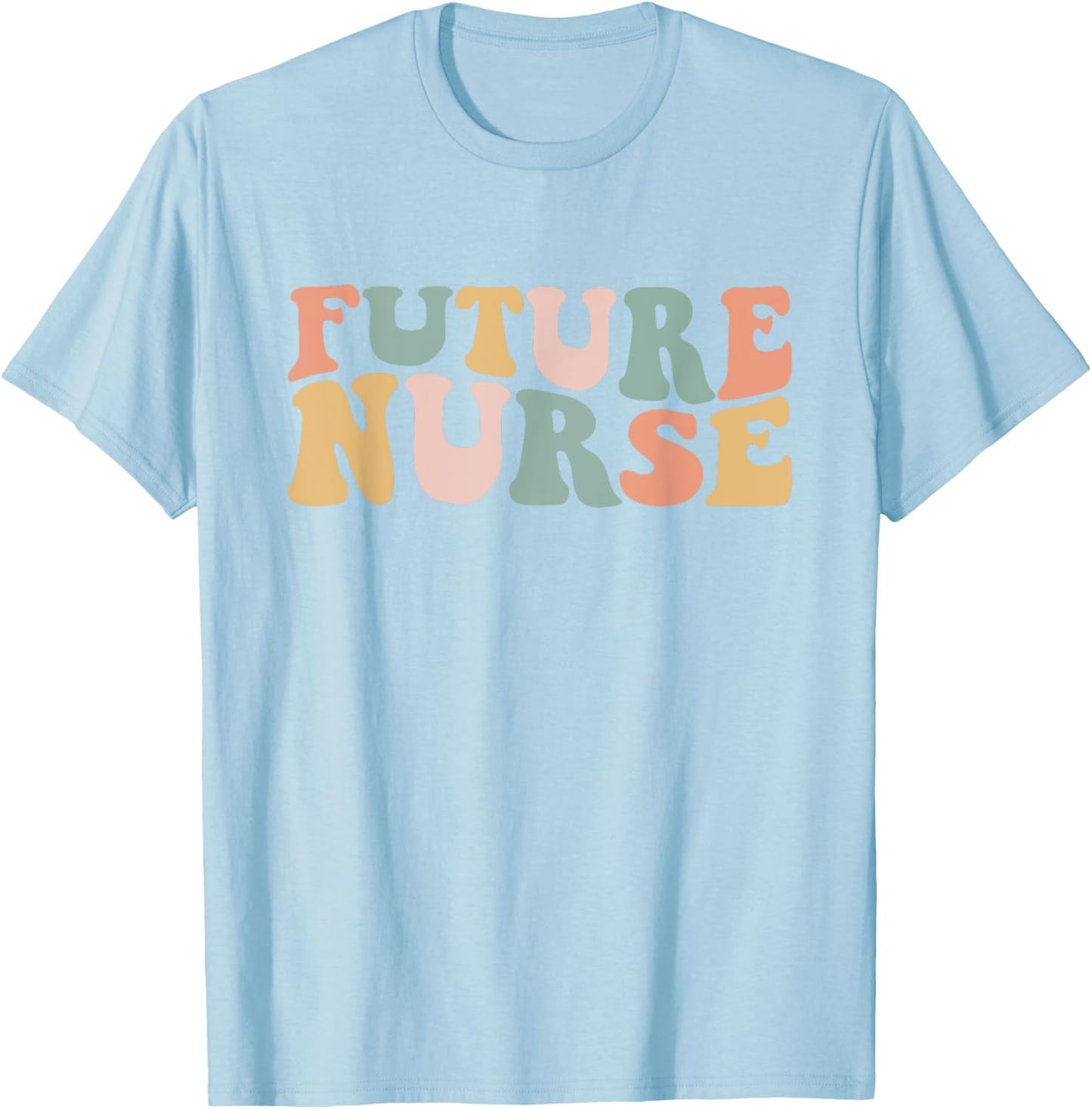 Future Nurse Student Nurse In Progress Nursing School T-Shirt - T-Shirt | Light Blue
